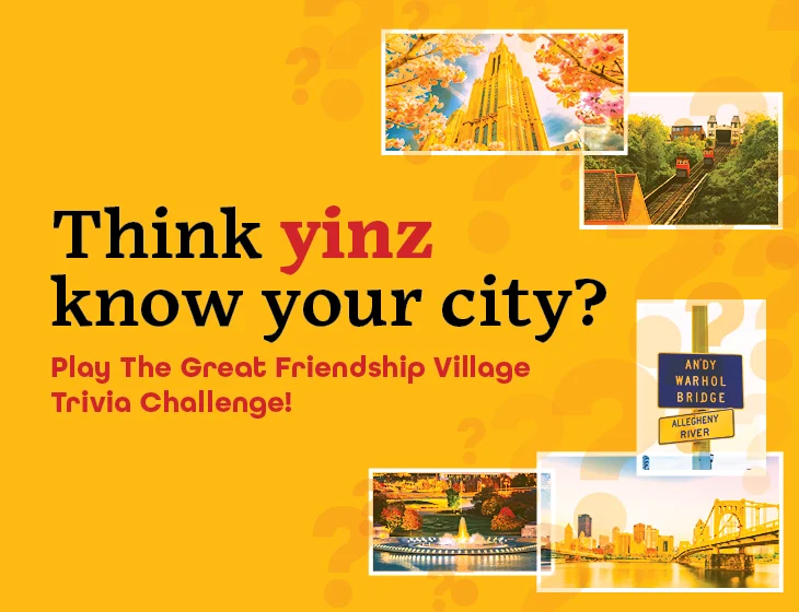 Think yinz know your city? Play The Great Friendship Village Trivia Challenge