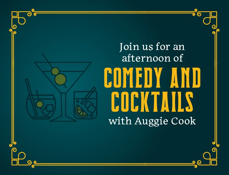 Join us for an afternoon of comedy and cocktails with Auggie Cook