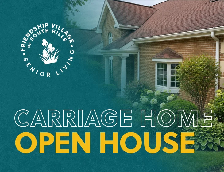 Friendship Village of South Hills Carriage Home Open House text on image of Carriage Home.